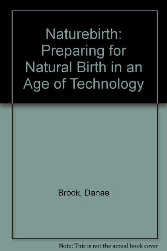 Naturebirth: Preparing for Natural Birth in an Age of Technology book