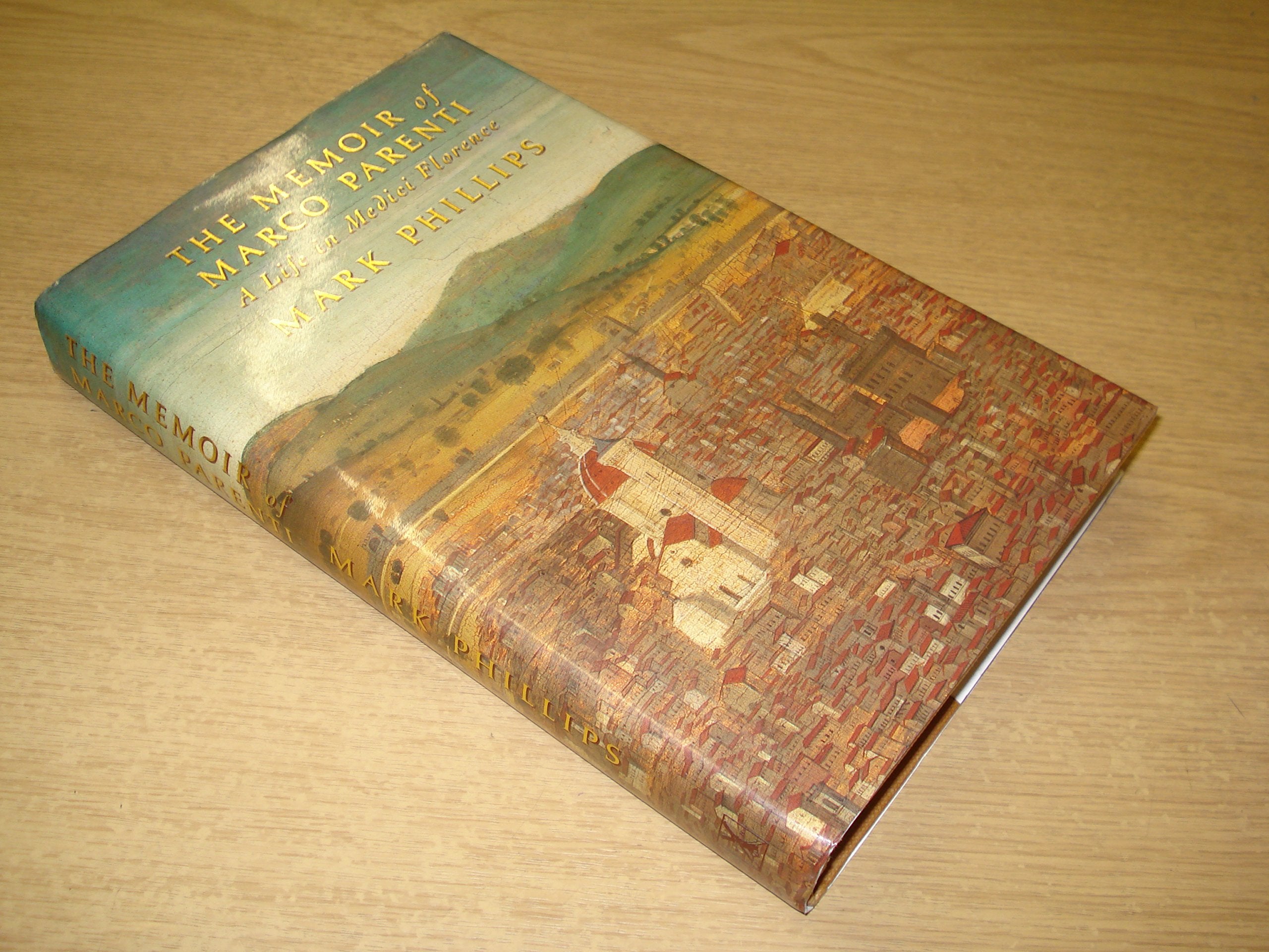 The Memoir of Marco Parenti: A Life in Medici Florence Politics & Society