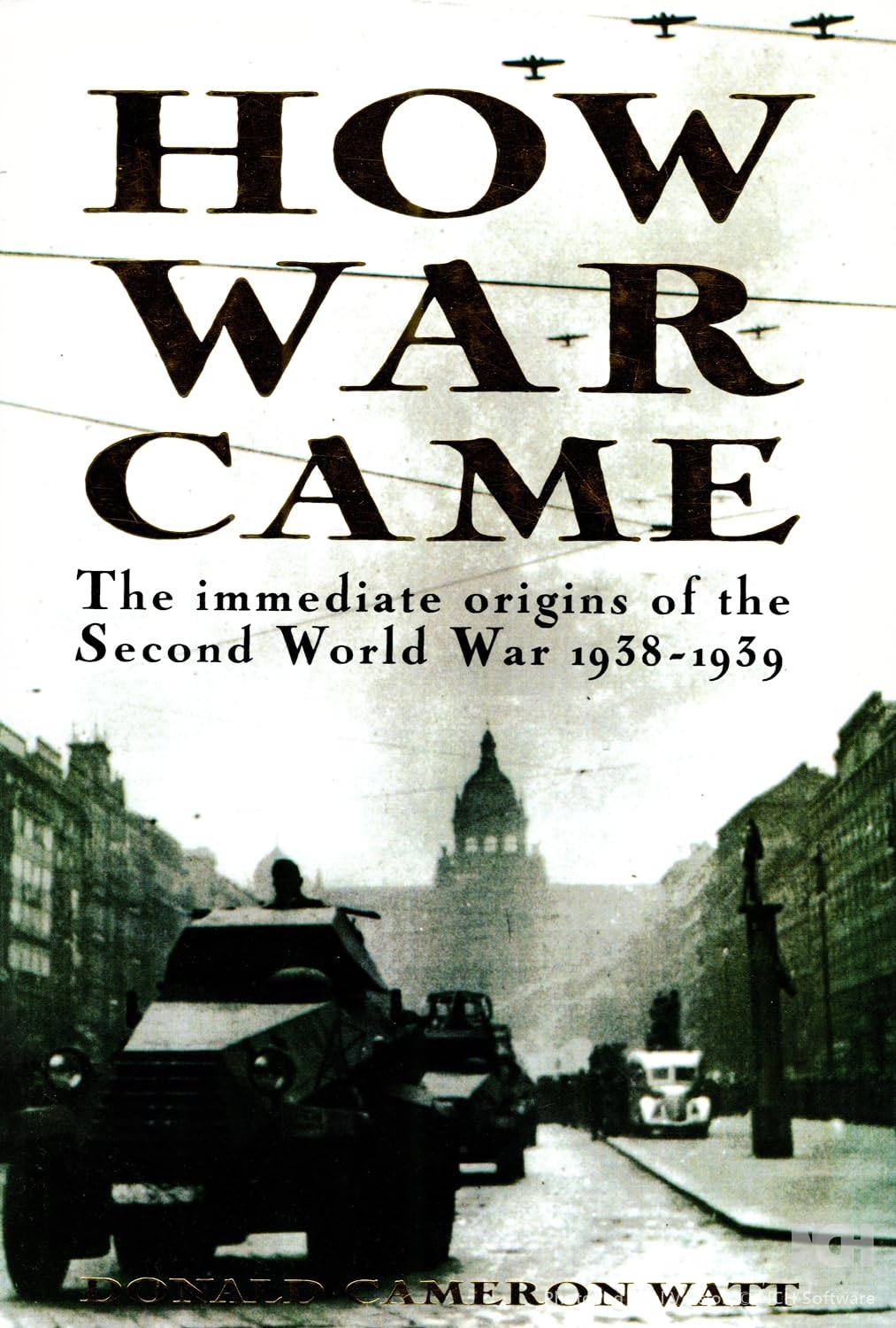 How War Came: Immediate Origins of the Second World War, 1938-39 Politics & History
