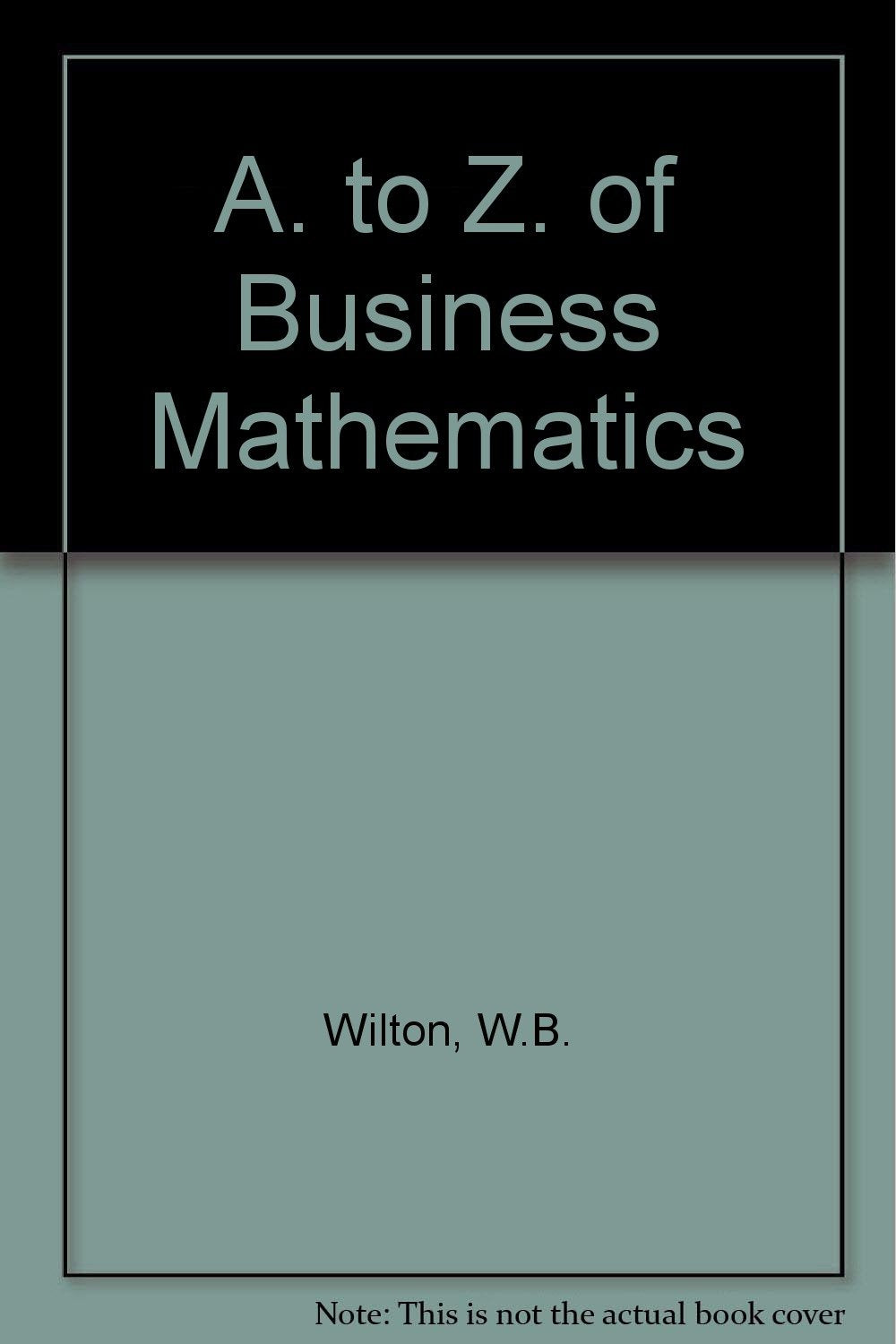 A. to Z. of Business Mathematics Mathematics