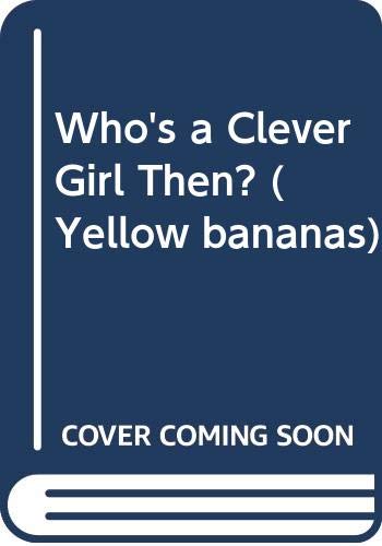 Who's a Clever Girl Then? (Yellow bananas) Novels & Short Stories