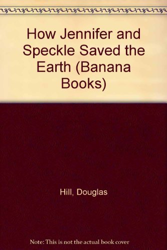 How Jennifer and Speckle Saved the Earth (Banana Books) Novels & Short Stories
