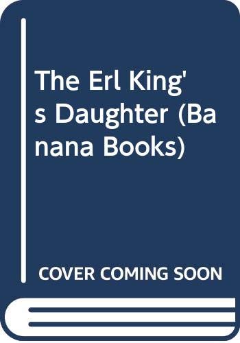 The Erl King's Daughter (Banana Books) Novels & Short Stories