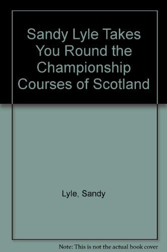 Sandy Lyle Takes You Round the Championship Courses of Scotland book