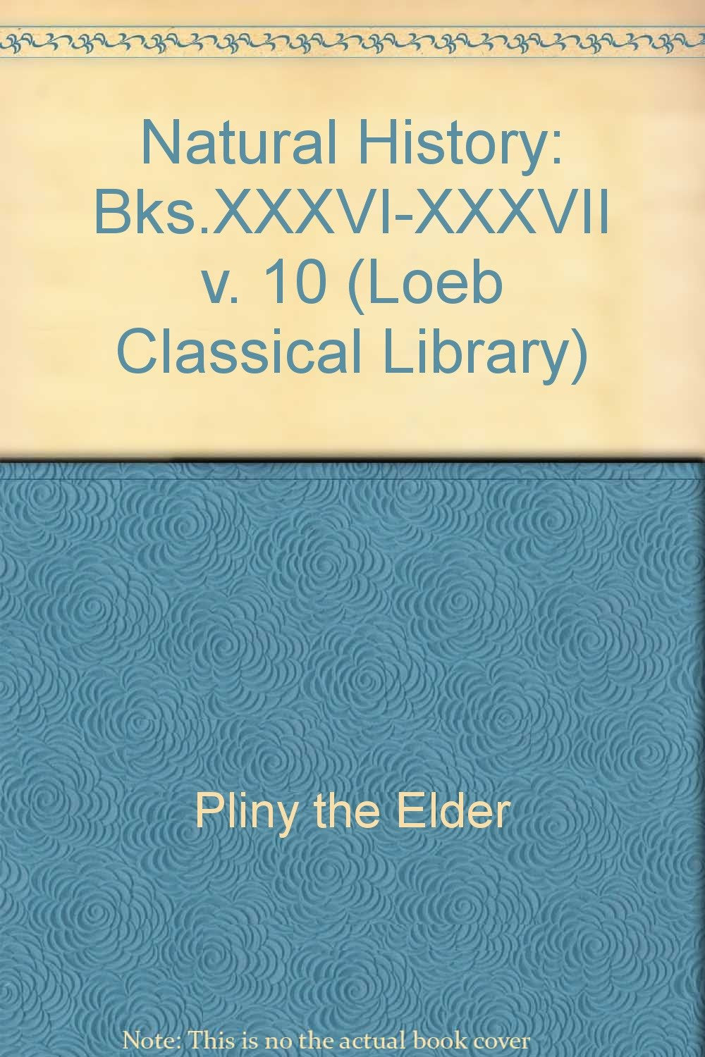 Bks.XXXVI-XXXVII (v. 10) (Loeb Classical Library) Books