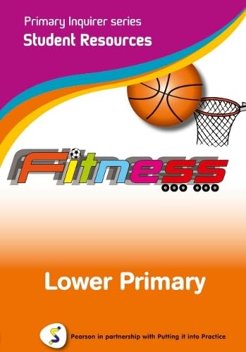 Primary Inquirer series: Fitness Lower Primary Student CD: Pearson in partnership with Putting it into Practice Education & Training