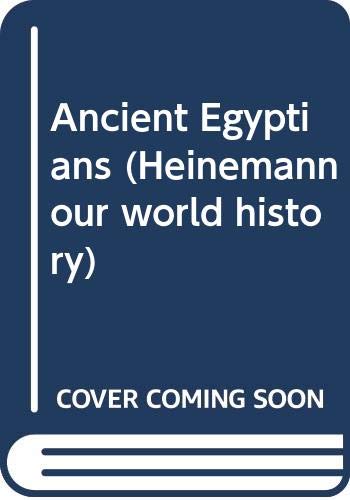 Ancient Egyptians (Heinemann our world history) Non-fiction