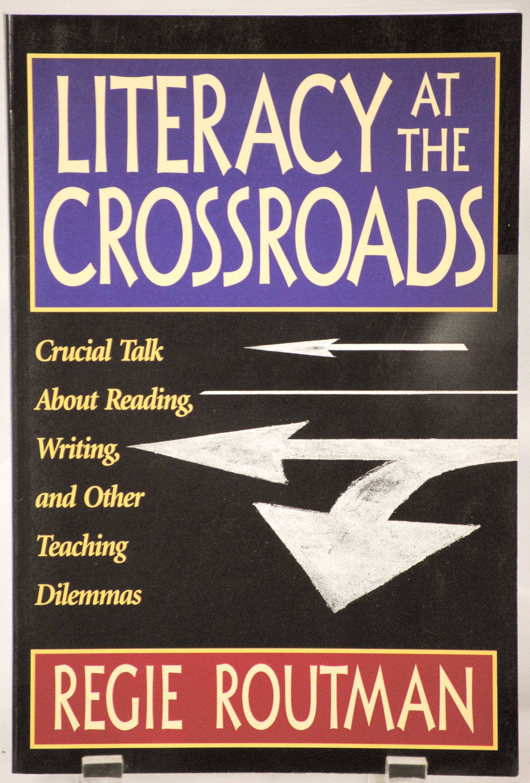 Literacy at the Crossroads: Crucial Talk About Reading, Writing, and Other Teaching Dilemmas Social Sciences