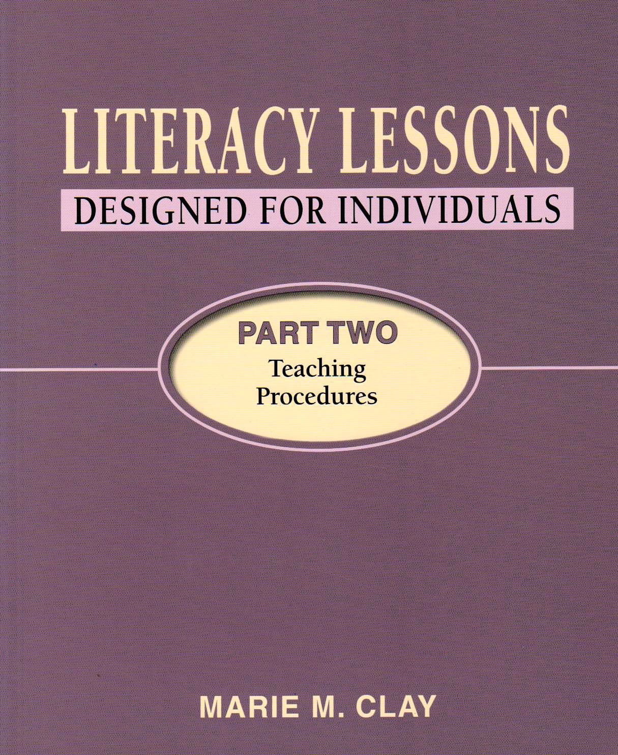 Literacy Lessons Designed for Individuals Part Two: Teaching Procedures (READING RECOVERY) Education & Training