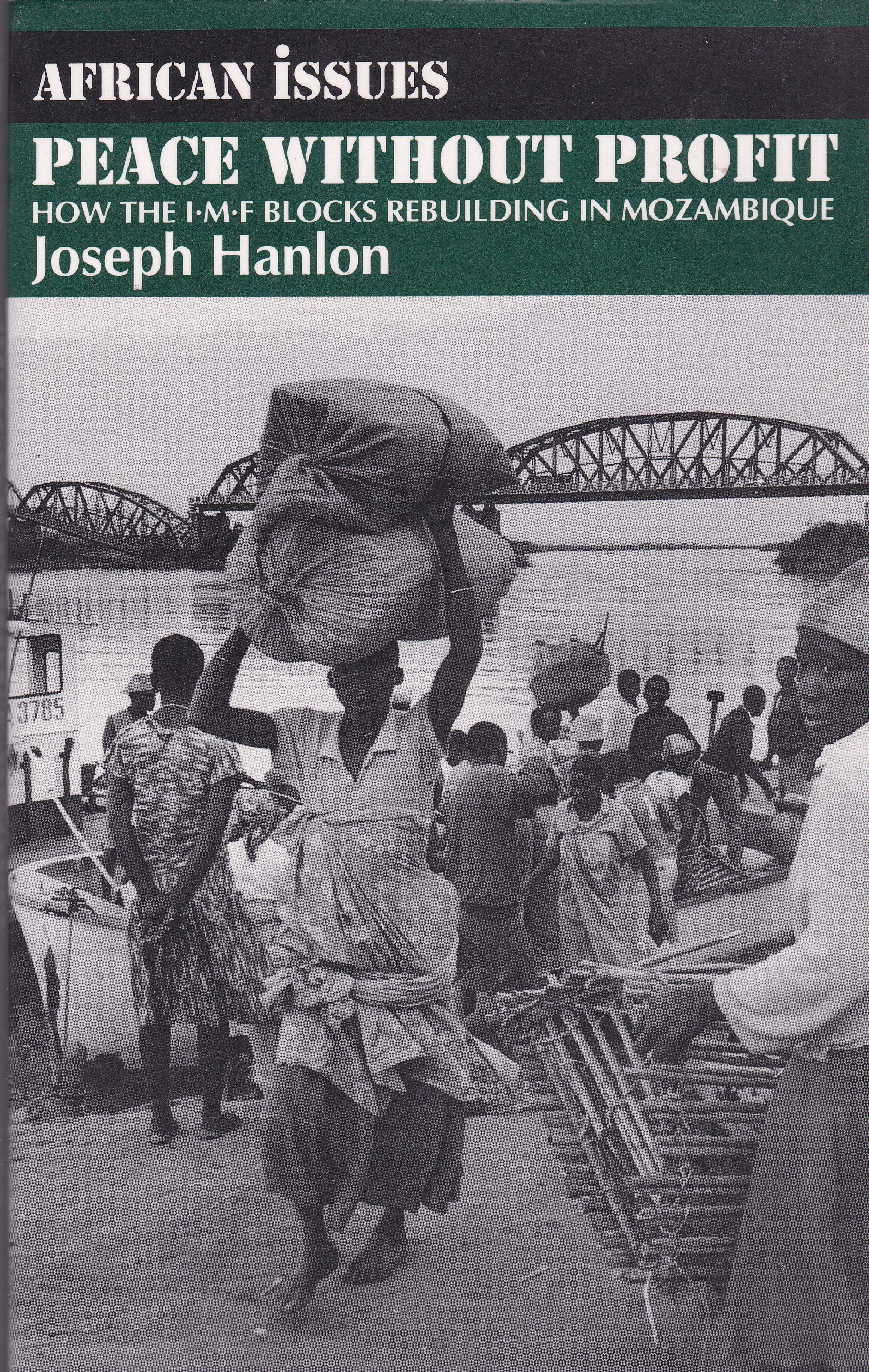 Peace Without Profit: How the Imf Blocks Rebuilding in Mozambique (African Issues) Reference Books