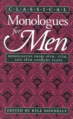 Classical Monologues for Men: Monologues from 16th, 17th, and 18th Century Plays Drama