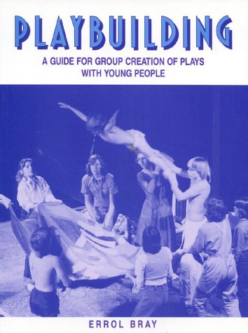 Playbuilding/a Guide for Group Creation of Plays With Young People Contemporary literature