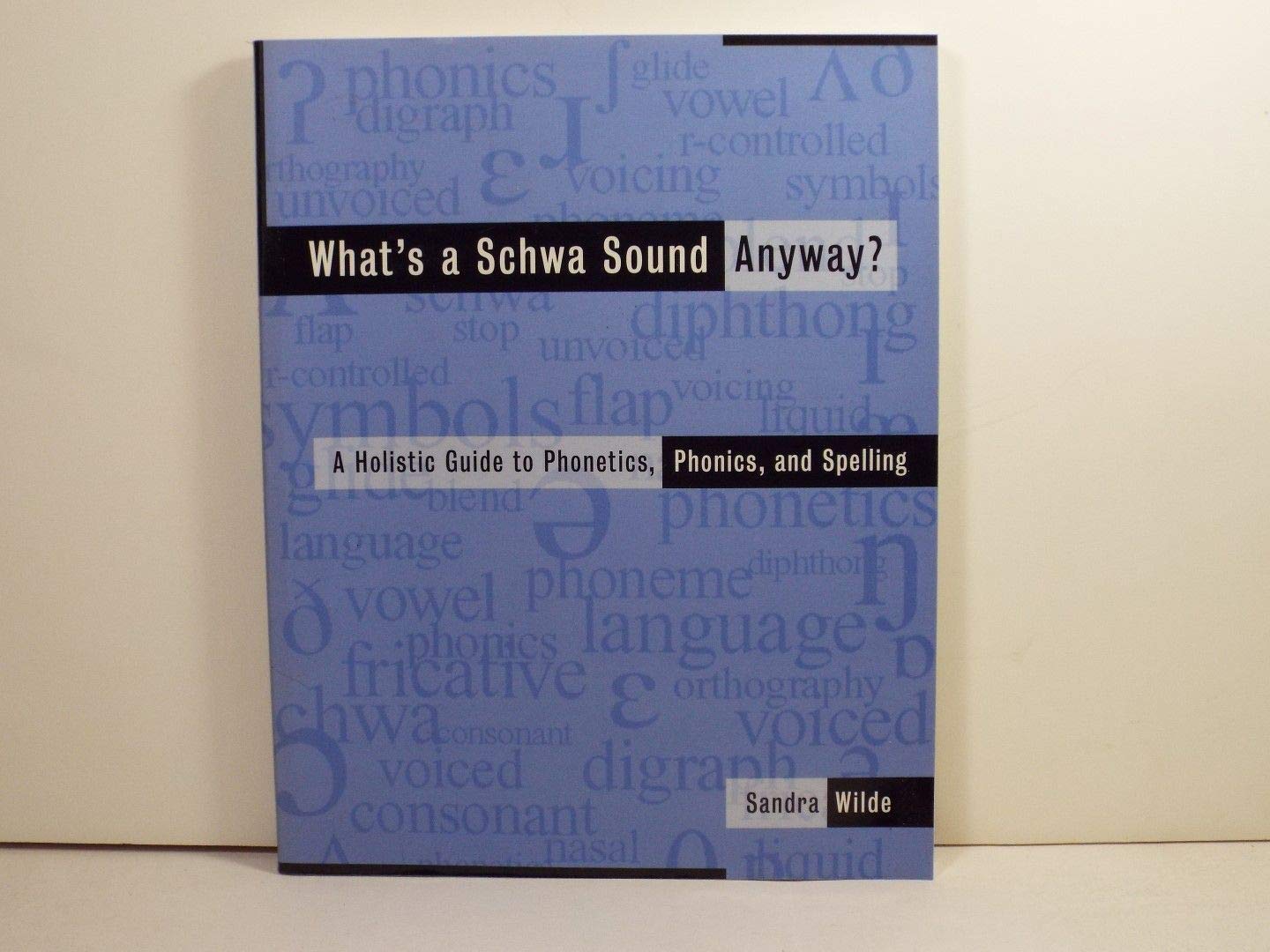 What's a Schwa Sound Anyway?: A Holistic Guide to Phonetics, Phonics, and Spelling Media & Communication