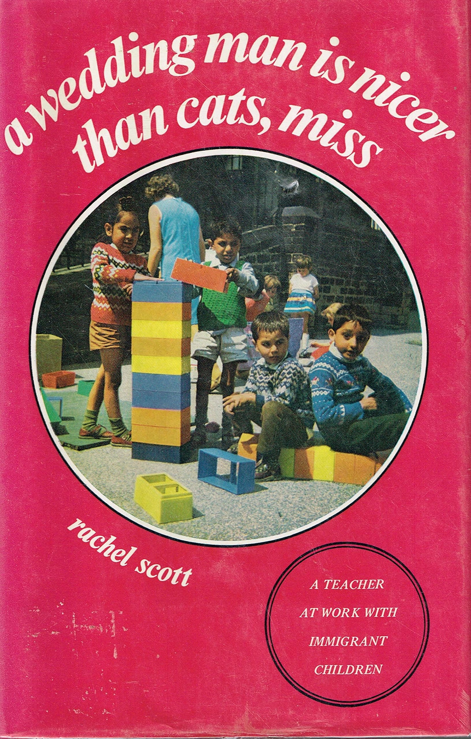 Wedding Man is Nicer Than Cats, Miss: Teacher at Work with Immigrant Children (New Windmills) Non-fiction
