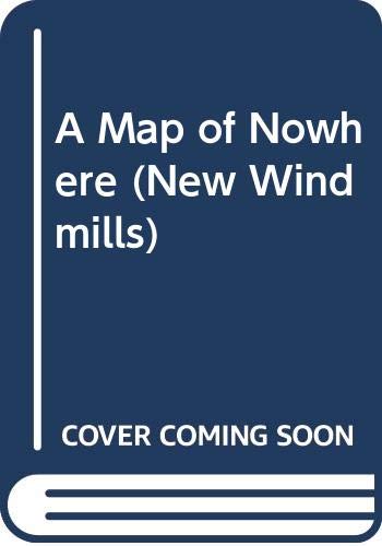 A Map of Nowhere (New Windmills) Novels & Short Stories