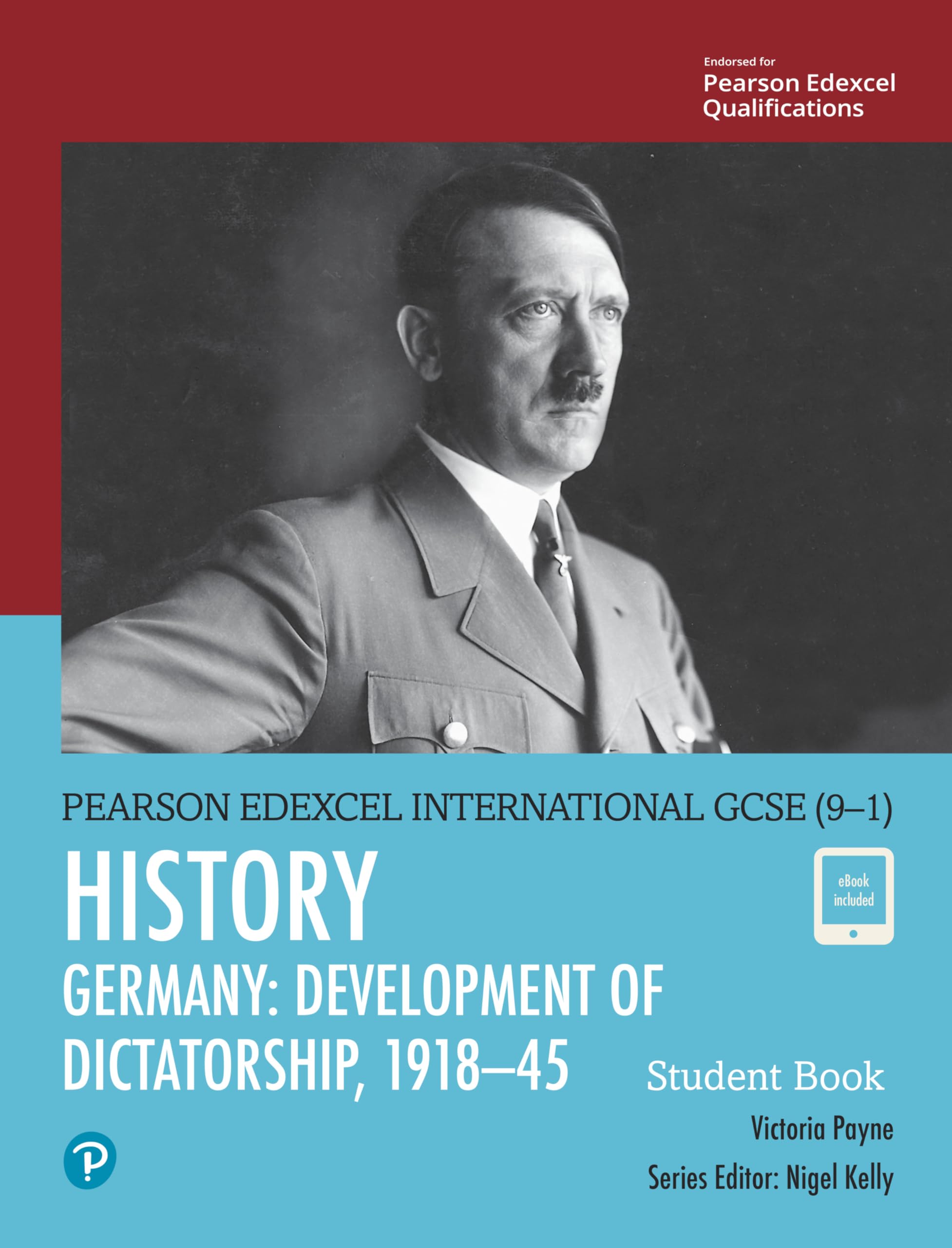 Pearson Edexcel International GCSE (9-1) History: Development of Dictatorship: Germany, 1918-45 Student Book General education
