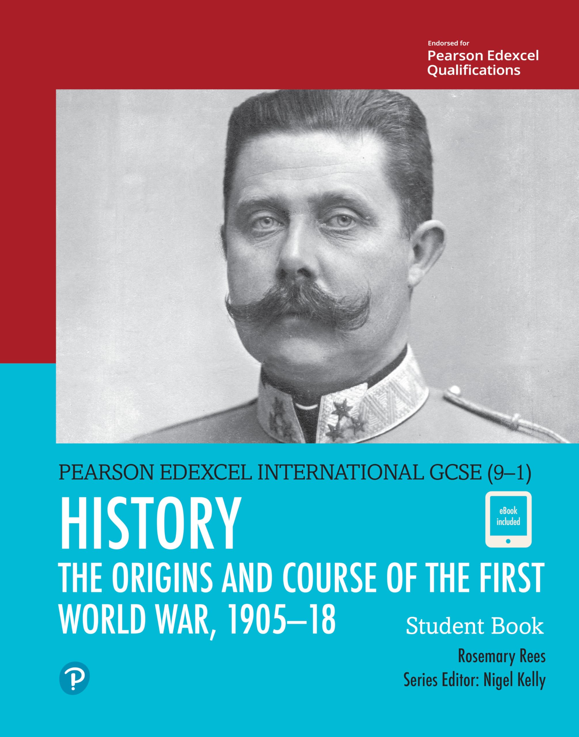 Pearson Edexcel International GCSE (9-1) History: The Origins and Course of the First World War, 1905-18 Student Book Study Guides