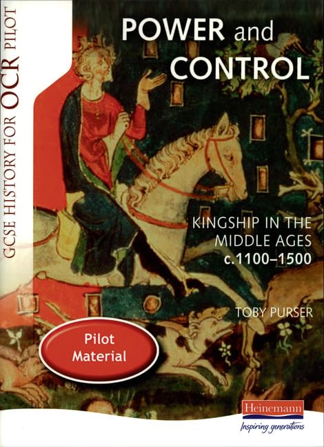 Power and Control: Kingship in the Middle Ages c.1100-c.1500 (OCR GCSE History Pilot) Politics & History