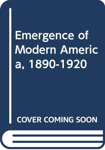 Emergence of Modern America, 1890-1920 Politics & History