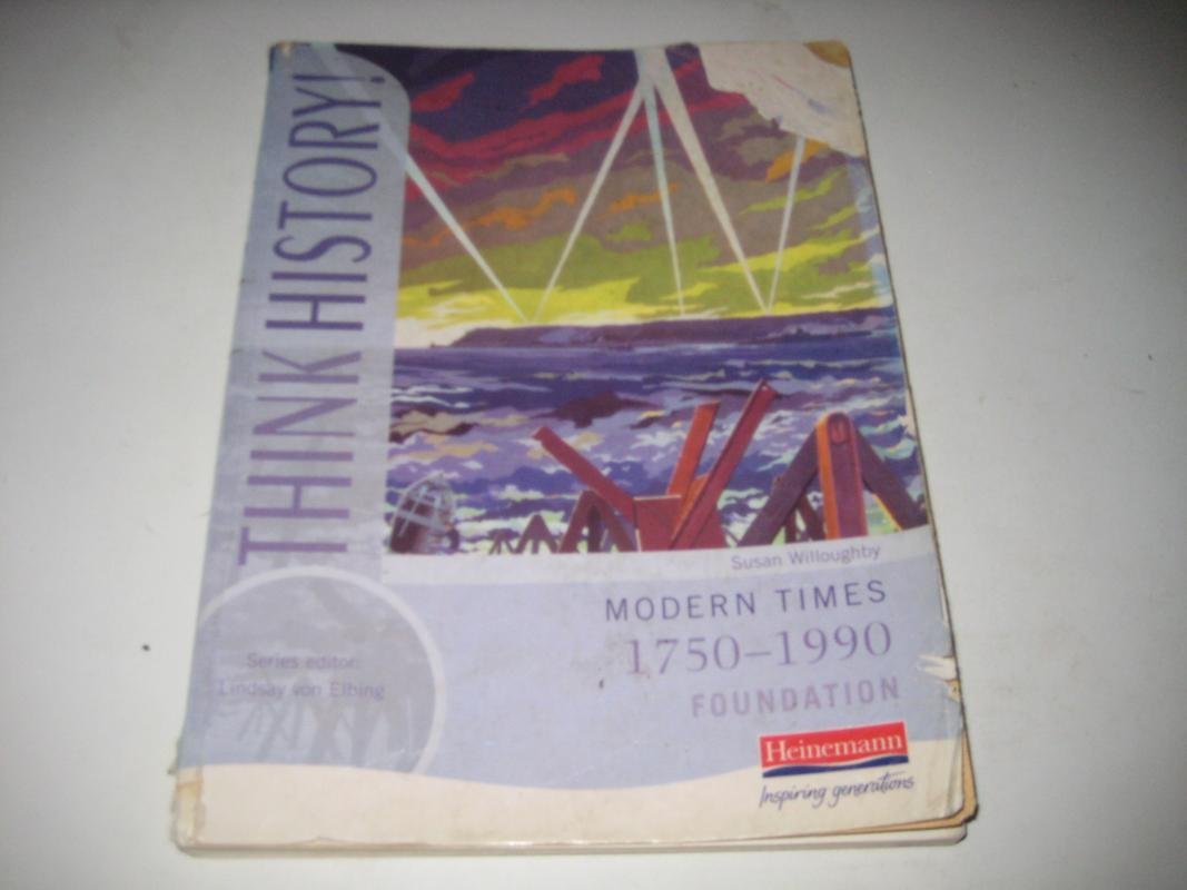 Think History: Modern Times 1750-1990 Foundation Pupil Book 3 Politics & History