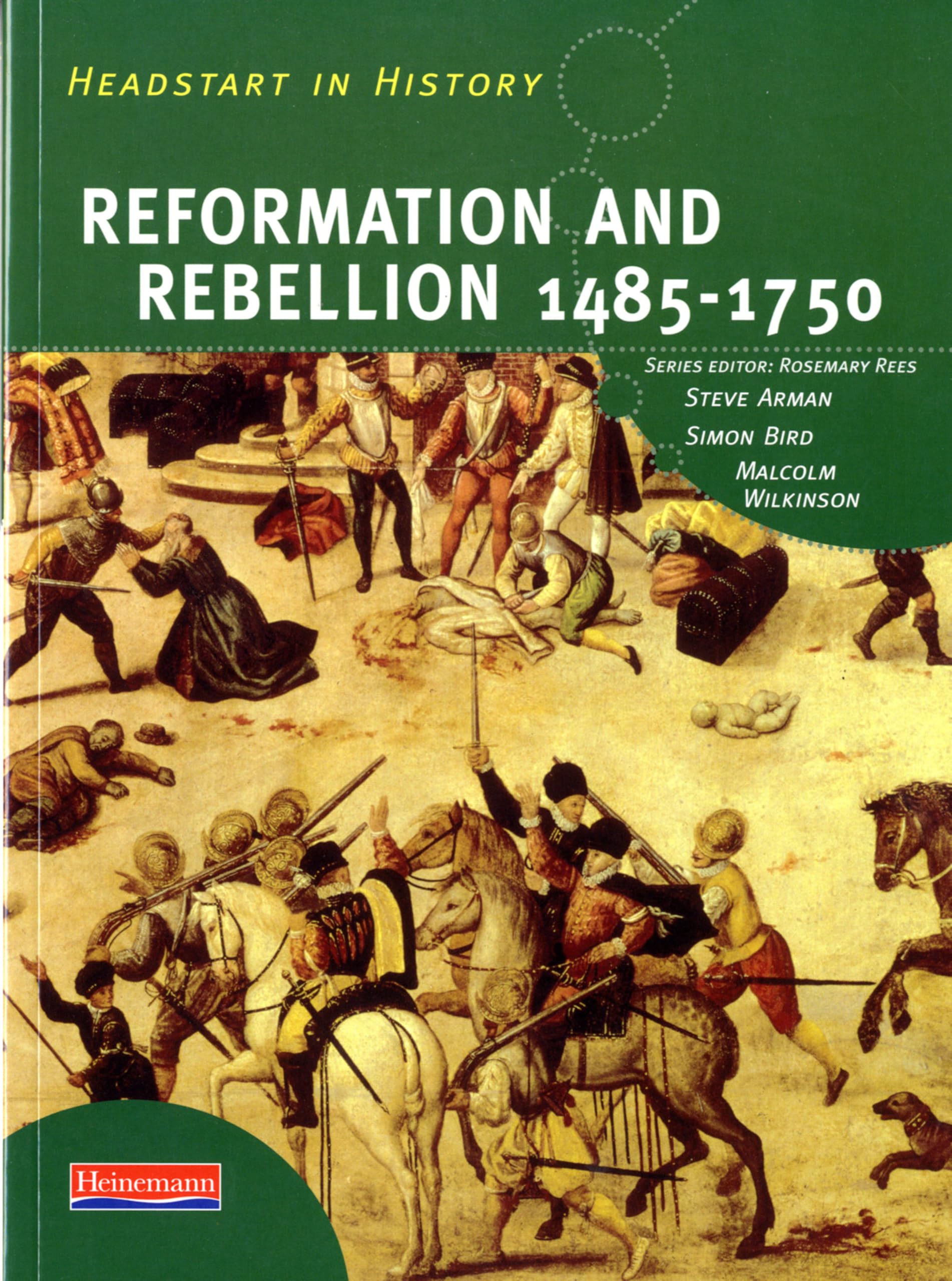 Headstart in History: Reformation & Rebellion 1485-1750 General education