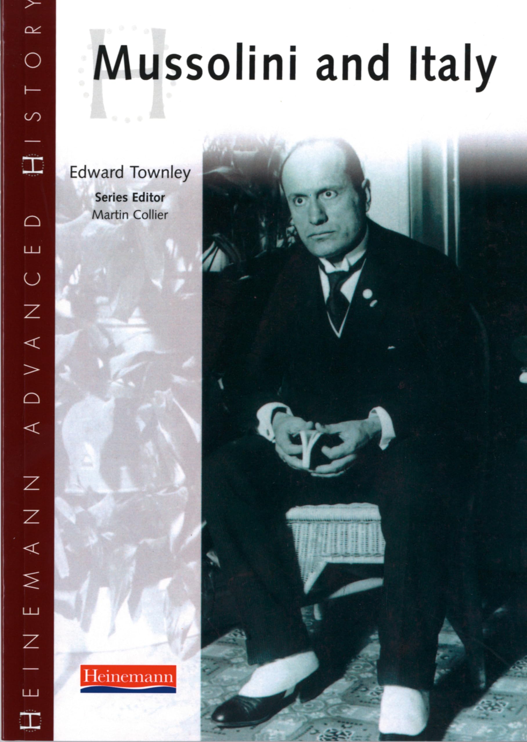 Heinemann Advanced History: Mussolini & Italy Social Sciences