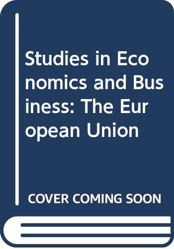 The European Union (Studies in Economics and Business) Business, Finance & Career