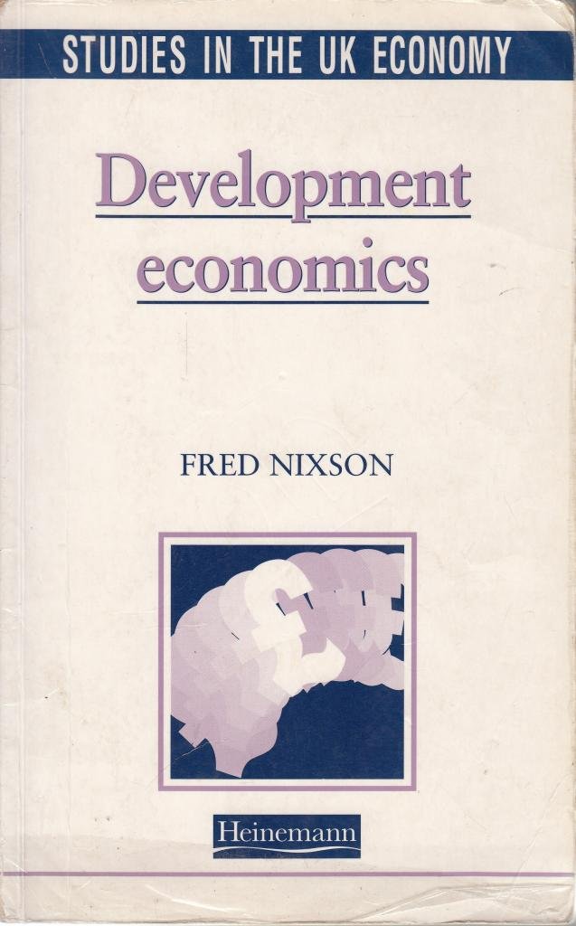 Studies in the UK Economy: Development Economics (Studies in Economics and Business) Business, Finance & Career