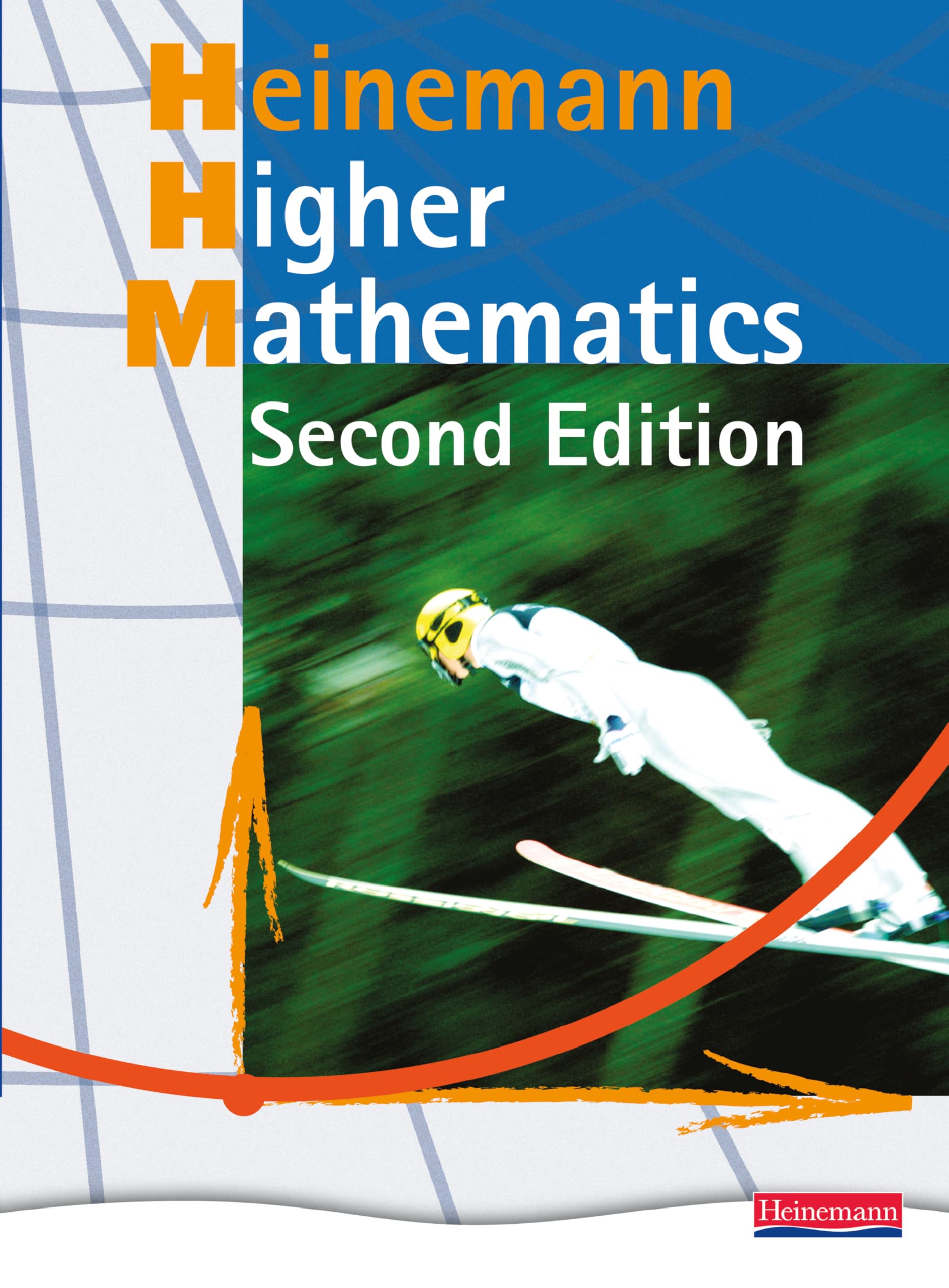 Heinemann Higher Mathematics Student Book -: Fully Updated Bestseller for the Best Route to Success in Higher Mathematics (Heinemann Higher Maths) Study Guides