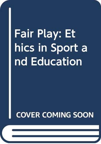 Fair Play: Ethics in Sport and Education Philosophy