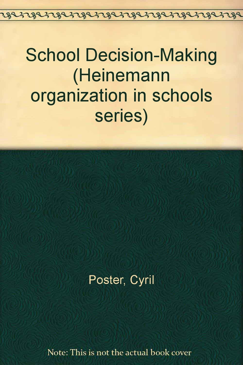 School Decision-Making (Heinemann organization in schools series) Business, Finance & Career