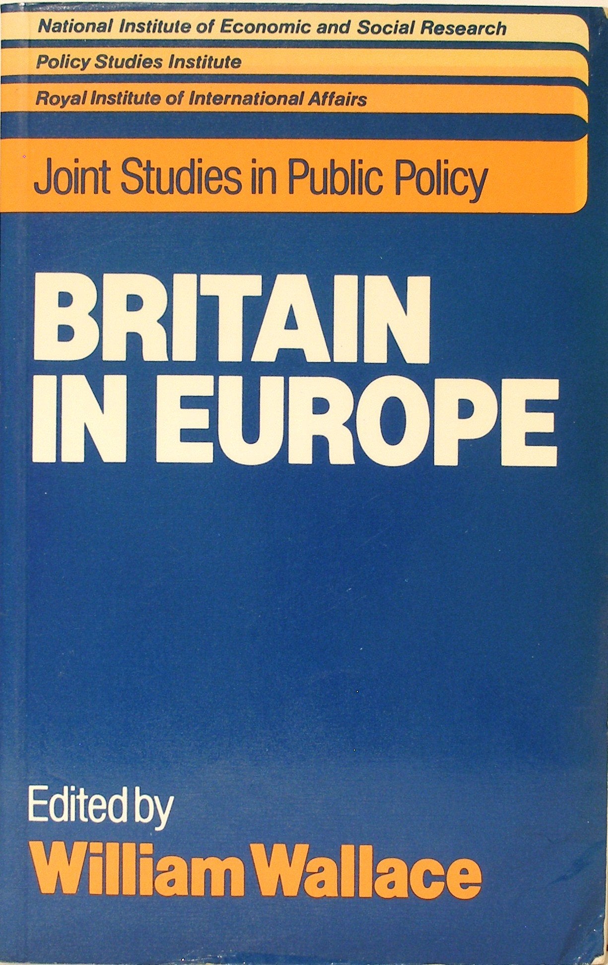 Britain in Europe (Joint Studies in Public Policy) Politics & History