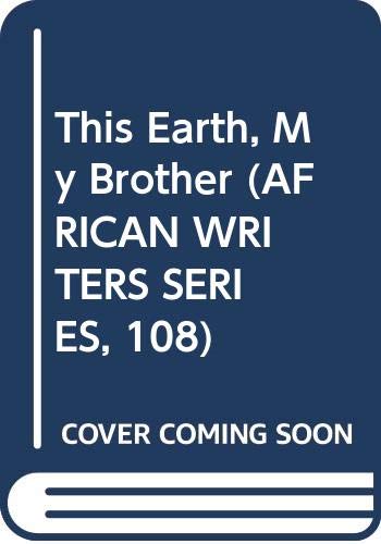 This Earth, My Brother (AFRICAN WRITERS SERIES, 108) Contemporary literature