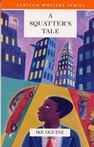 A Squatter's Tale (Heinemann African Writers Series) Contemporary literature
