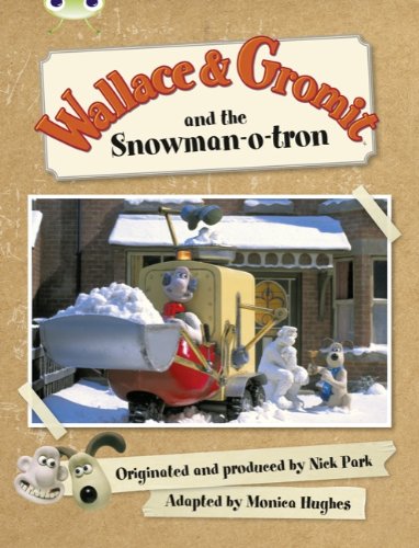 Wallace & Gromit and the Snowman-o-tron (Green A) (BUG CLUB) Novels & Short Stories