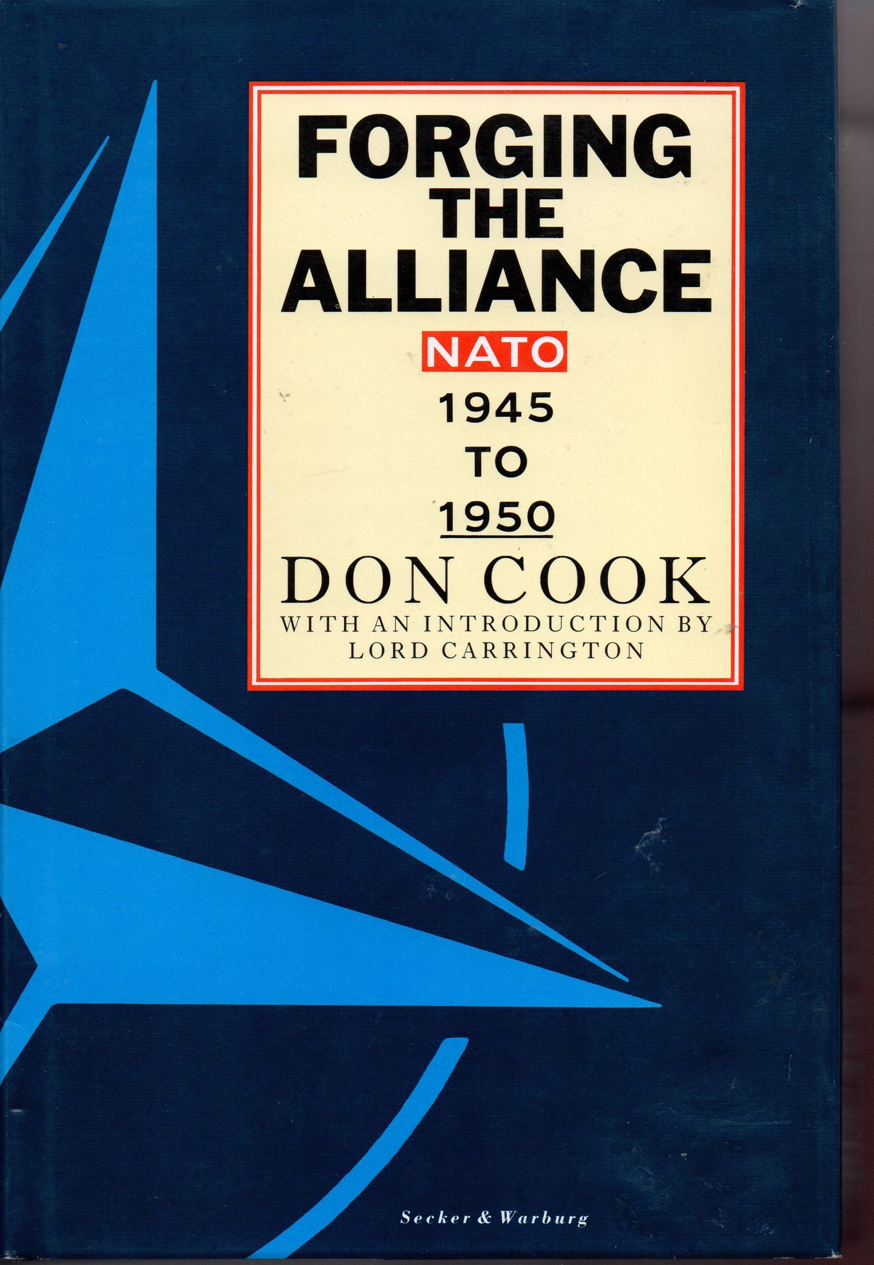 Forging the Alliance: N.A.T.O., 1945-50 Social Sciences