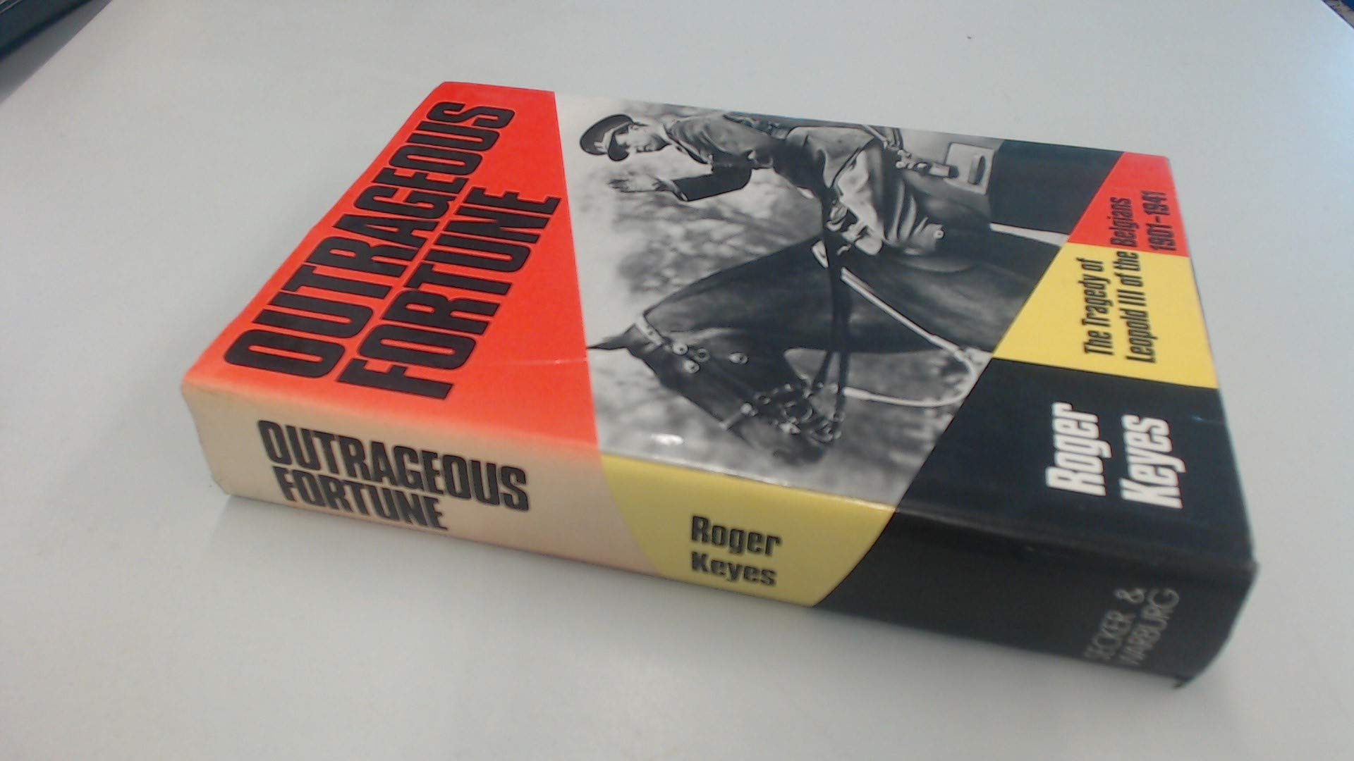 Outrageous Fortune: The Tragedy of Leopold III of the Belgians, 1901-1941: Tragedy of Leopold III of the Belgians, 1901-41 Memories