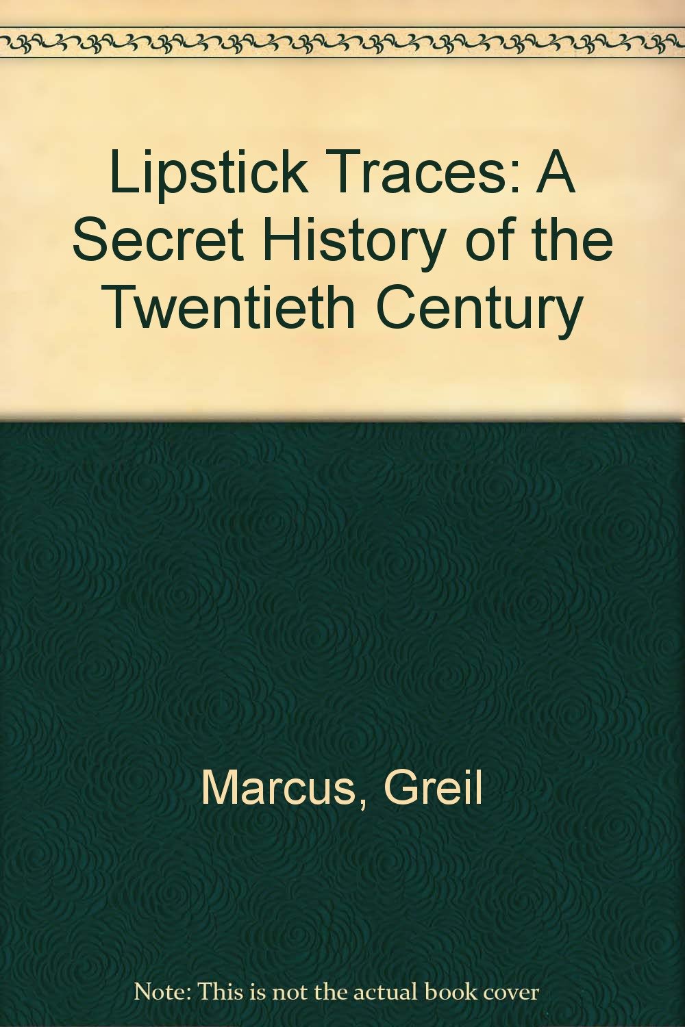 Lipstick Traces: A Secret History of the Twentieth Century General education