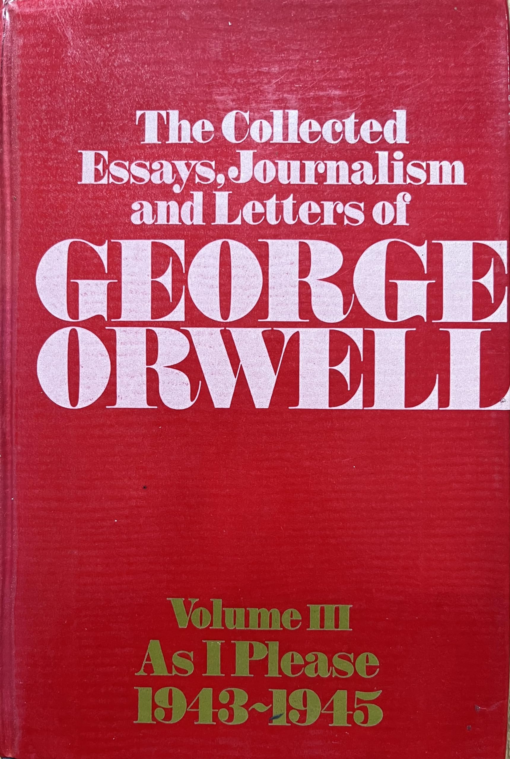 As I Please, 1943-45 (v. 3) (The Collected Essays, Journalism and Letters) Essays & Short Stories