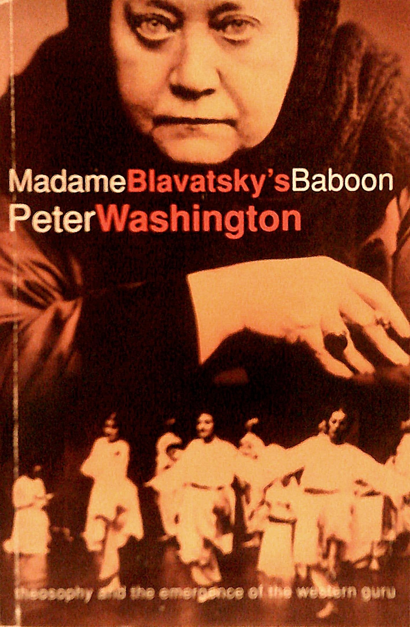 Madame Blavatsky's Baboon: Theosophy and the Invention of the Guru Philosophy