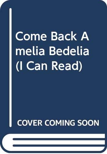 Come Back Amelia Bedelia (I Can Read S.) Books