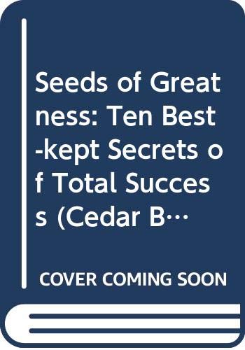Seeds of Greatness: Ten Best-kept Secrets of Total Success (Cedar Books, Band 167) Contemporary literature