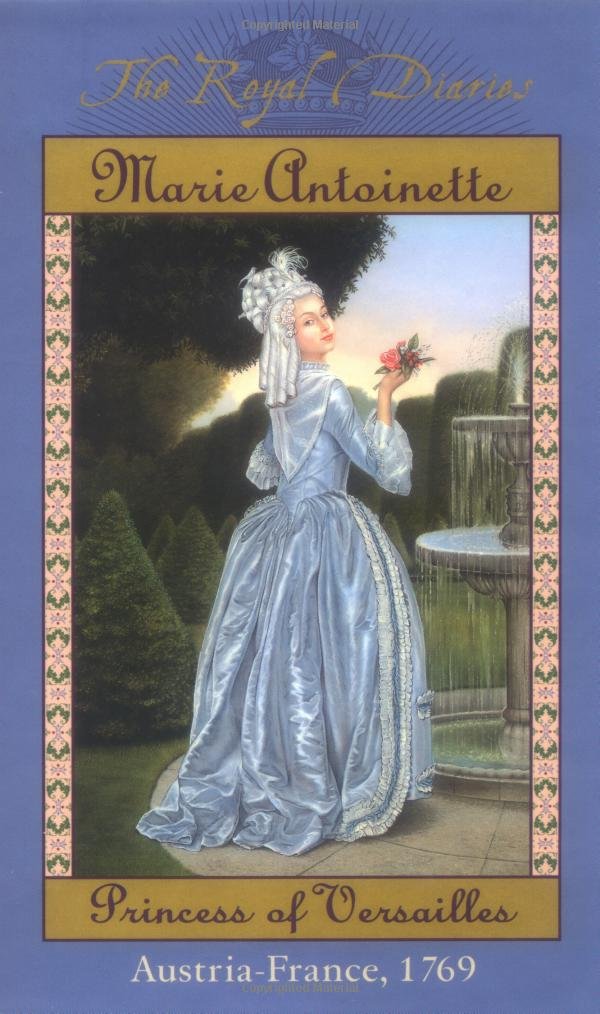 Marie Antoinette: Princess of Versailles, Austria-france 1769 (The Royal Diaries, 3, Band 3) Non-fiction