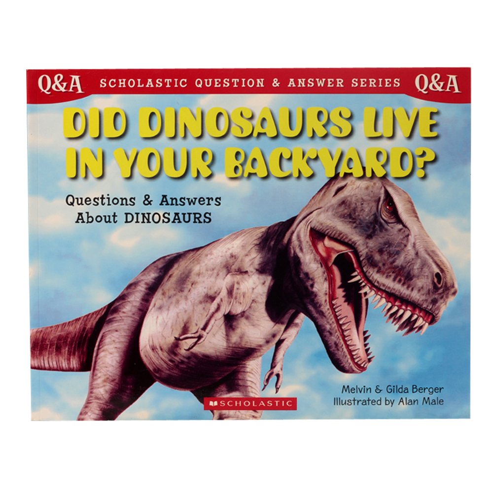 Did Dinosaurs Live in Your Backyard?: Questions and Answers About Dinosaurs (Scholastic Question-And-Answer) Non-fiction