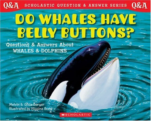 Scholastic Q & A: Do Whales Have Belly Buttons? book