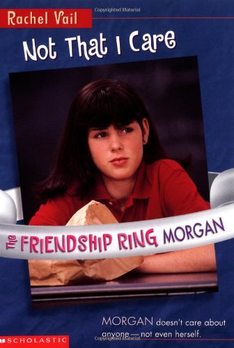 Not That I Care (Rachel Vail's the Friendship Ring Series) Novels & Short Stories