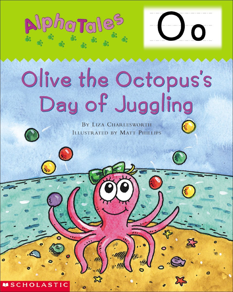 Letter O: Olive the Octopus' s Day of Juggling (Alpha Tales) book