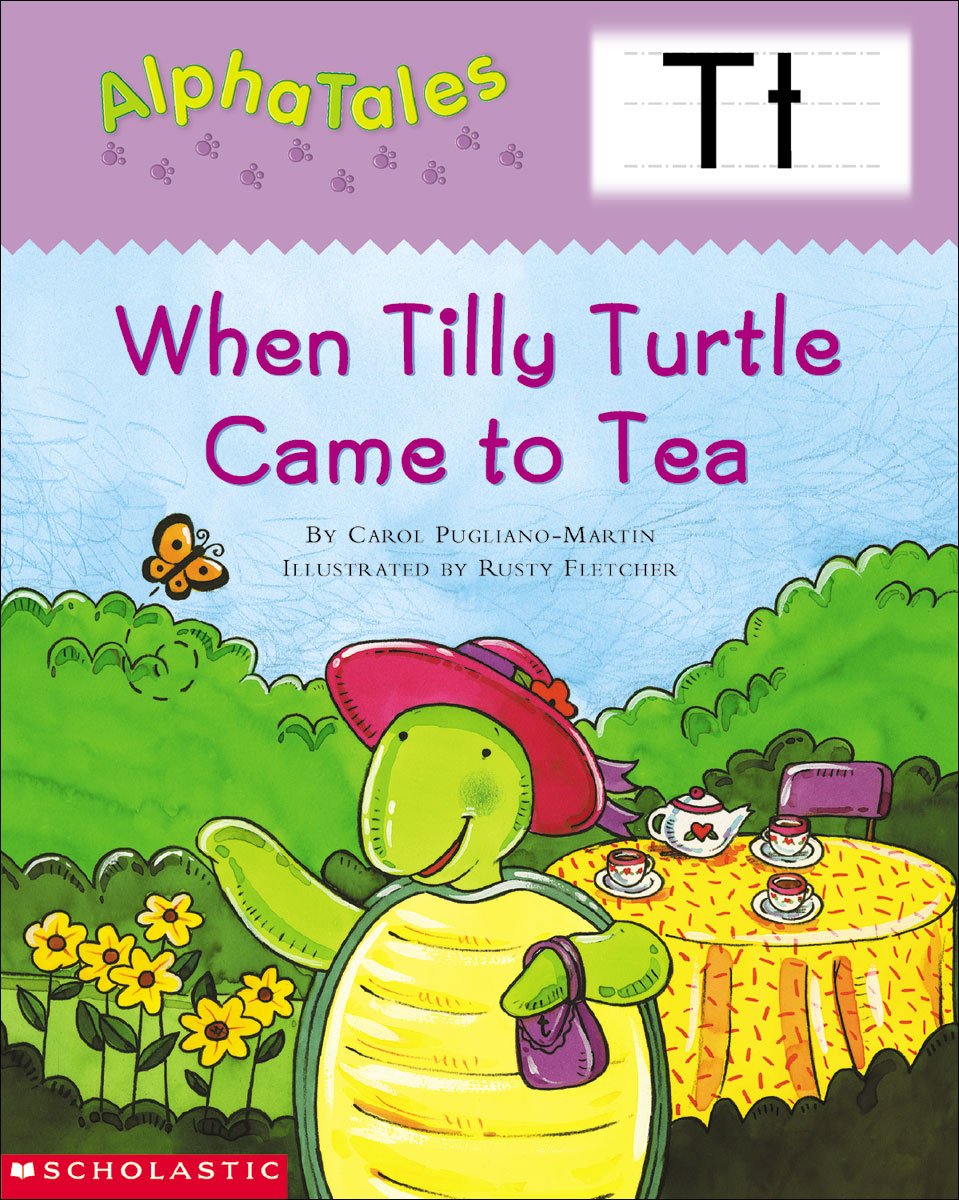 Letter T: When Tilly Turtle Came to Tea (Alpha Tales) Learning & Reference