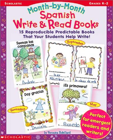 Month-By-Month Spanish Write & Read Books: 15 Reproducible Predictable Books That Your Students Help Write! Learning & Reference