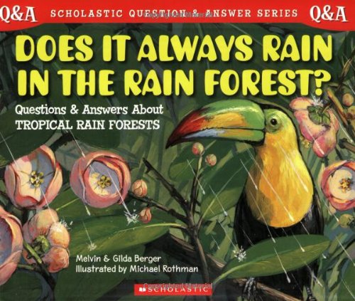 Does It Always Rain in the Rain Forest?: Questions and Answers About Tropical Rain Forests (Scholastic Question and Answer Series) Non-fiction